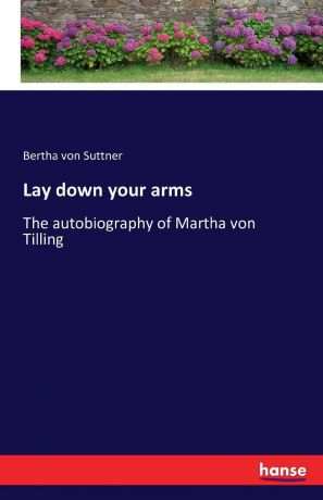 Bertha von Suttner Lay down your arms