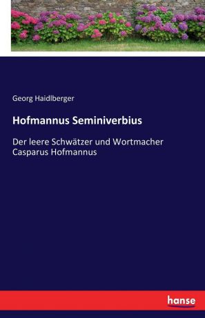 Georg Haidlberger Hofmannus Seminiverbius