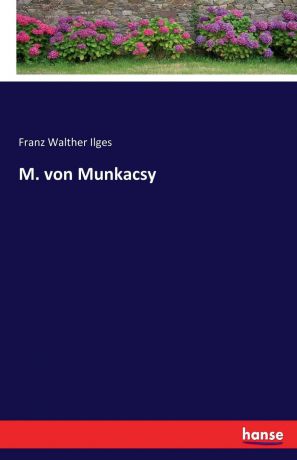 Franz Walther Ilges M. von Munkacsy