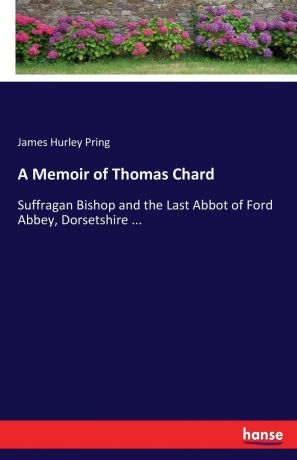 James Hurley Pring A Memoir of Thomas Chard