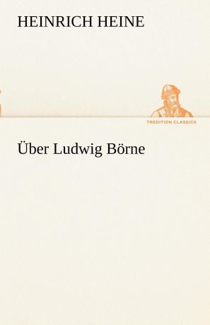 Heinrich Heine Uber Ludwig Borne