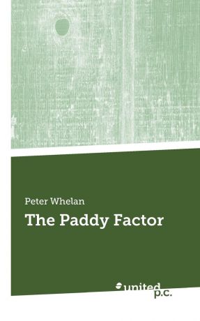 Peter Whelan The Paddy Factor