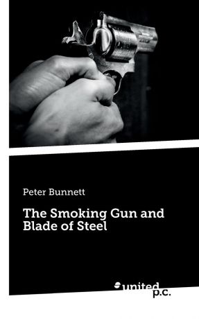 Peter Bunnett The Smoking Gun and Blade of Steel