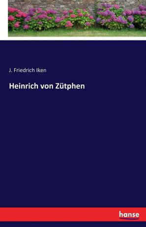J. Friedrich Iken Heinrich von Zutphen