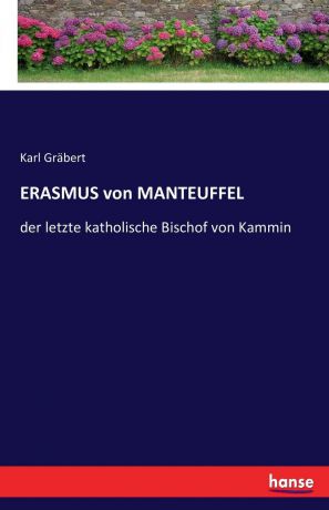 Karl Gräbert ERASMUS von MANTEUFFEL