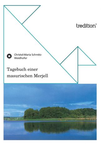 Christel-Maria Schmitz-Weidhofer Tagebuch Einer Masurischen Merjell