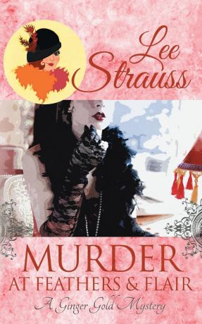 Lee Strauss Murder at Feathers . Flair. a cozy historical mystery