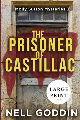 Nell Goddin The Prisoner of Castillac. (Molly Sutton Mysteries 3) LARGE PRINT