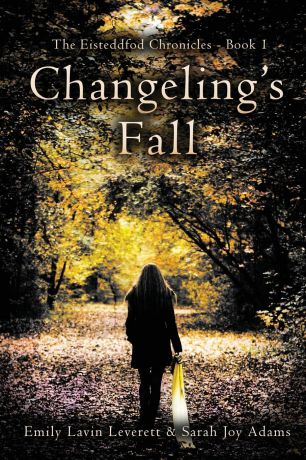 Sarah Joy Adams, Emily Lavin Leverett Changeling.s Fall