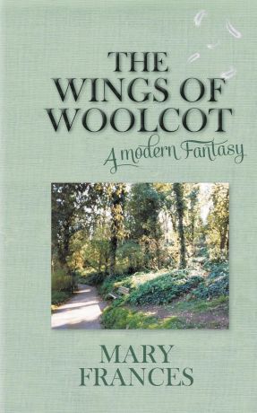 Mary Frances The Wings of Woolcot. A Modern Fantasy