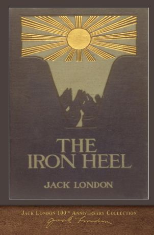 Jack London The Iron Heel. 100th Anniversary Collection