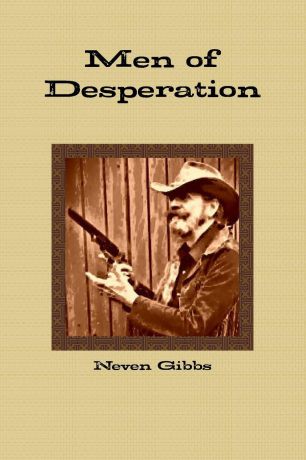 Neven Gibbs Men of Desperation