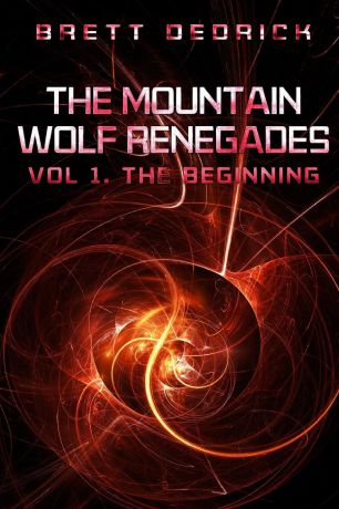 Brett Dedrick The Mountain Wolf Renegades Vol. 1 The Beginning