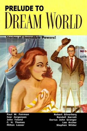 Paul W. Fairman, Robert Silverberg, Milton Lesser Prelude to Dream World