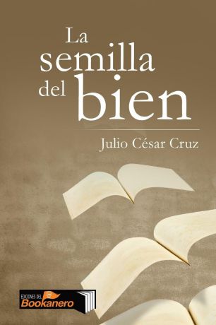 Julio César Cruz La semilla del bien
