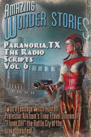 George Jones Paranoria, TX - The Radio Scripts Vol. 6