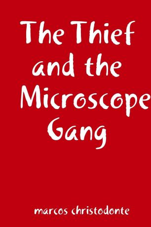 marcos christodonte The Thief and the Microscope Gang