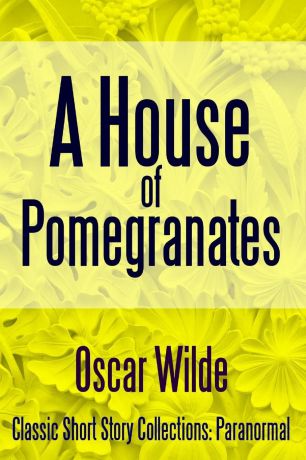 Oscar Wilde A House of Pomegranates