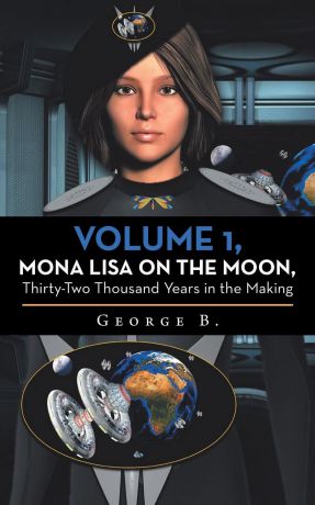 George B. Volume 1, Mona Lisa on the Moon, Thirty-Two Thousand Years in the Making