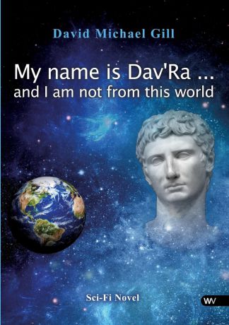 David Michael Gill My name is Dav.Ra ... and I am not from this world