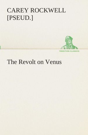 Carey Rockwell The Revolt on Venus