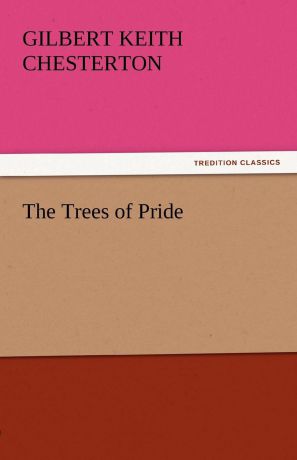 G. K. Chesterton The Trees of Pride