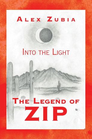 Alex Zubia The Legend of Zip. Into the Light