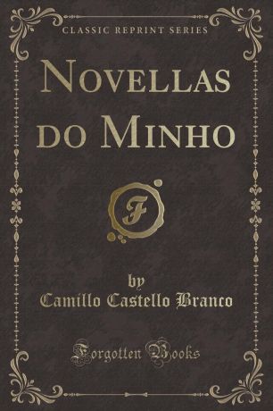Camillo Castello Branco Novellas do Minho (Classic Reprint)