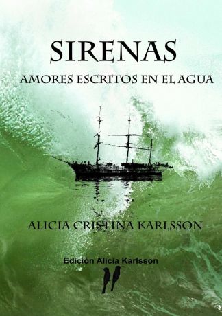 Alicia Cristina Karlsson Sirenas. Amores escritos en el agua.
