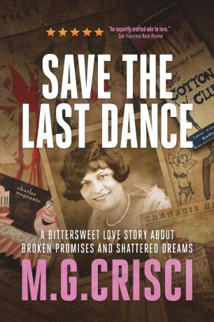 M.G. Crisci Save the Last Dance. A Bittersweet Love Story About Broken Promises and Shattered Dreams: 9781456630560