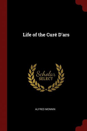 Alfred Monnin Life of the Cure D.ars