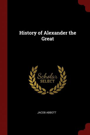 Jacob Abbott History of Alexander the Great