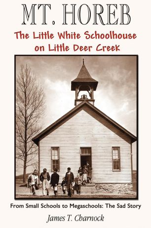 James T. Charnock Mt. Horeb. The Little White Schoolhouse on Little Deer Creek