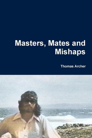 Thomas Archer Masters, Mates and Mishaps
