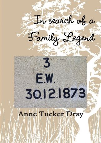 Anne Tucker Dray In search of a family legend
