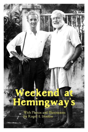 Roger Shadow Weekend at Hemingway.s