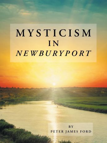 Peter James Ford Mysticism in Newburyport
