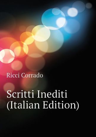 Ricci Corrado Scritti Inediti (Italian Edition)