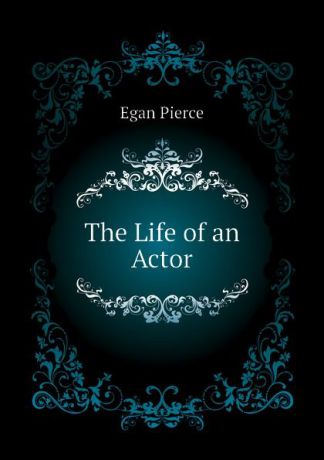 Egan Pierce The Life of an Actor