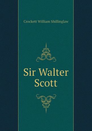 Crockett William Shillinglaw Sir Walter Scott