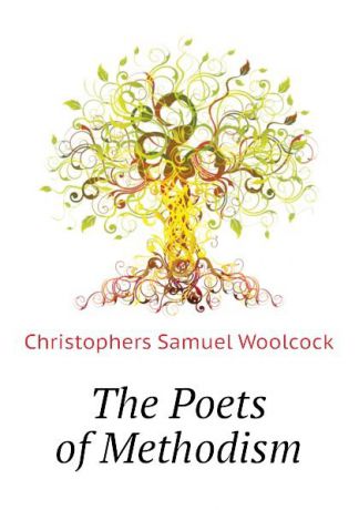 Christophers Samuel Woolcock The Poets of Methodism