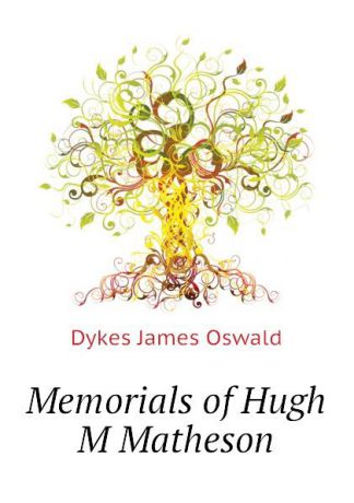 Dykes James Oswald Memorials of Hugh M Matheson