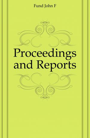 John F. Fund Proceedings and Reports