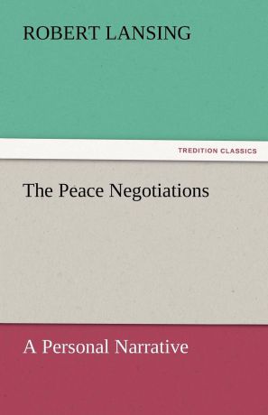 Robert Lansing The Peace Negotiations