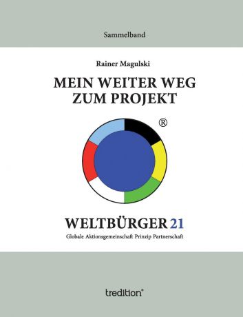 Rainer Magulski Mein weiter Weg zum Projekt Weltburger21