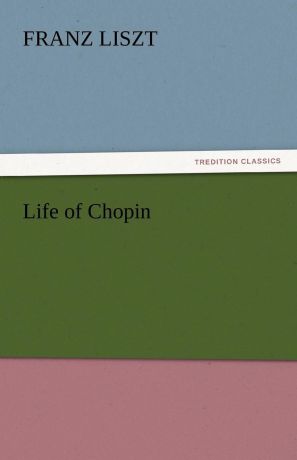 Franz Liszt Life of Chopin