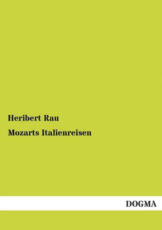 Heribert Rau Mozarts Italienreisen