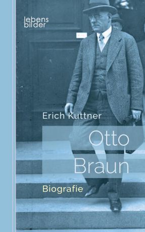 Erich Kuttner Otto Braun - Der rote Zar von Preussen