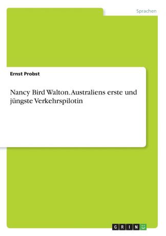 Ernst Probst Nancy Bird Walton. Australiens erste und jungste Verkehrspilotin