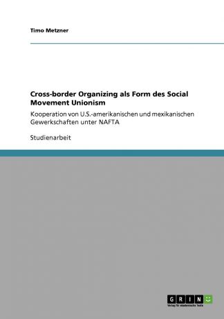 Timo Metzner Cross-border Organizing als Form des Social Movement Unionism